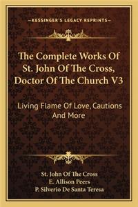 The Complete Works Of St. John Of The Cross, Doctor Of The Church V3