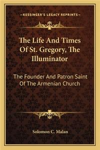 The Life And Times Of St. Gregory, The Illuminator