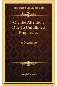 On the Attention Due to Unfulfilled Prophecies