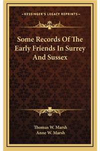 Some Records of the Early Friends in Surrey and Sussex