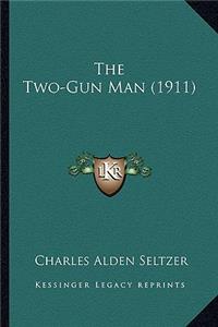 Two-Gun Man (1911) the Two-Gun Man (1911)