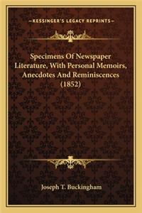 Specimens of Newspaper Literature, with Personal Memoirs, Anspecimens of Newspaper Literature, with Personal Memoirs, Anecdotes and Reminiscences (1852) Ecdotes and Reminiscences (1852)