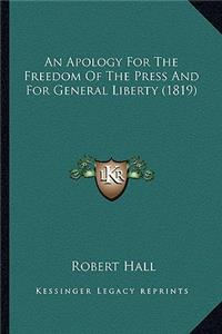 An Apology For The Freedom Of The Press And For General Liberty (1819)
