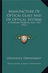 Manufacture of Optical Glass and of Optical Systems: A Wartime Problem, May, 1921 (1921)