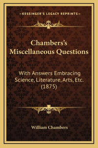 Chambers's Miscellaneous Questions