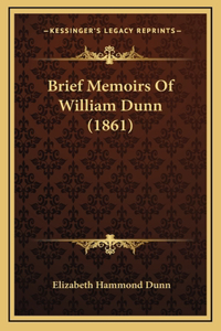 Brief Memoirs Of William Dunn (1861)