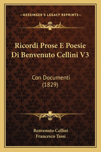 Ricordi Prose E Poesie Di Benvenuto Cellini V3