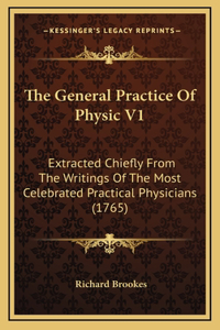 The General Practice Of Physic V1