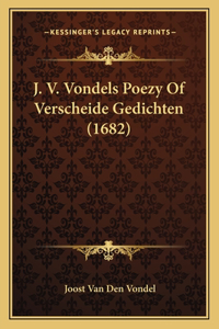 J. V. Vondels Poezy Of Verscheide Gedichten (1682)