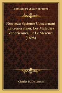 Nouveau Systeme Concernant La Generation, Les Maladies Veneriennes, Et Le Mercure (1698)