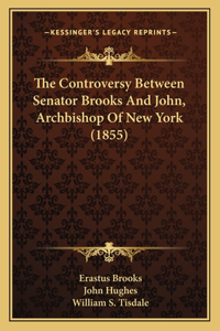 Controversy Between Senator Brooks And John, Archbishop Of New York (1855)