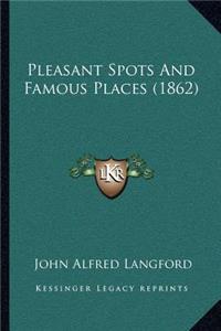 Pleasant Spots And Famous Places (1862)