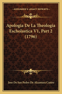 Apologia De La Theologia Escholastica V1, Part 2 (1796)