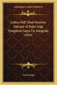 Lettera Dell' Abate Severino Fabriani Al Padre Luigi Pungileoni Sopra Un Autografo (1833)