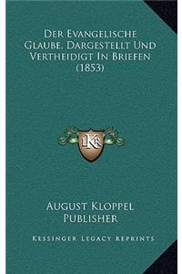 Evangelische Glaube, Dargestellt Und Vertheidigt In Briefen (1853)