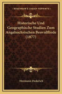 Historische Und Geographische Studien Zum Angelsachsischen Beovulfliede (1877)