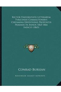 Rector Vniversitatis Litterarvm Tvricensis Commilitonibvs Certamina Ervditionis Propositis Praemiis In Annos 1865-1866 Indicit (1865)