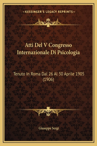 Atti Del V Congresso Internazionale Di Psicologia