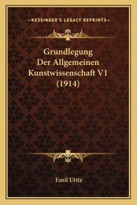 Grundlegung Der Allgemeinen Kunstwissenschaft V1 (1914)