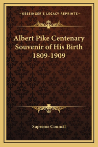 Albert Pike Centenary Souvenir of His Birth 1809-1909