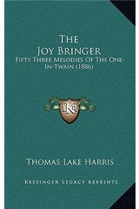 The Joy Bringer: Fifty Three Melodies Of The One-In-Twain (1886)