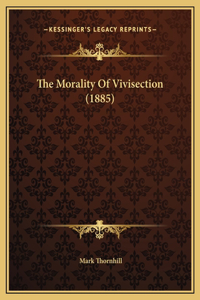 The Morality Of Vivisection (1885)