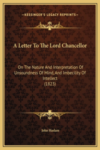 A Letter To The Lord Chancellor