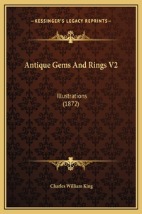 Antique Gems And Rings V2: Illustrations (1872)