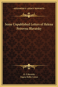 Some Unpublished Letters of Helena Petrovna Blavatsky