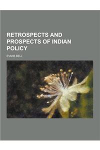 Retrospects and Prospects of Indian Policy