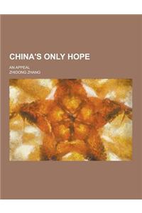 China's Only Hope; An Appeal