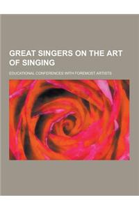 Great Singers on the Art of Singing; Educational Conferences with Foremost Artists