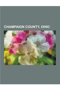 Champaign County, Ohio: High Schools in Champaign County, Ohio, People from Champaign County, Ohio, Townships in Champaign County, Ohio, Urban