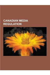 Canadian Media Regulation: Advertising Standards Canada, Board of Broadcast Governors, Cable Television Standards Council, Canadian Broadcast Sta