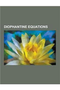 Diophantine Equations: ABS Methods, Archimedes' Cattle Problem, Bezout's Identity, Bhaskara's Lemma, Birch's Theorem, Brahmagupta's Problem,