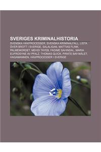 Sveriges Kriminalhistoria: Svenska Haxprocesser, Svenska Kriminalfall, Lista Over Brott I Sverige, Salaligan, Mattias Flink, Palmemordet