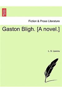 Gaston Bligh. [A Novel.]