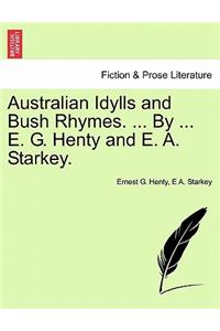 Australian Idylls and Bush Rhymes. ... by ... E. G. Henty and E. A. Starkey.
