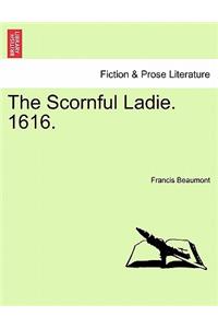 The Scornful Ladie. 1616.