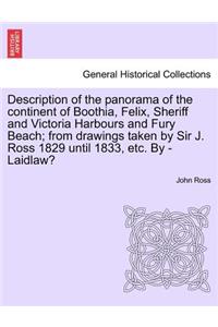 Description of the Panorama of the Continent of Boothia, Felix, Sheriff and Victoria Harbours and Fury Beach; From Drawings Taken by Sir J. Ross 1829 Until 1833, Etc. by - Laidlaw?