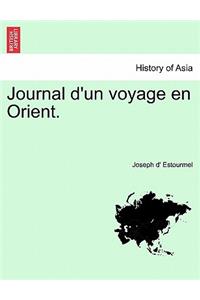 Journal D'Un Voyage En Orient. Tome Premier