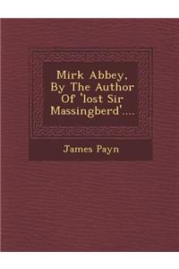 Mirk Abbey, by the Author of 'Lost Sir Massingberd'....