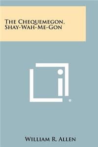 Chequemegon, Shay-Wah-Me-Gon