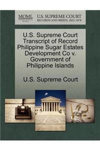 U.S. Supreme Court Transcript of Record Philippine Sugar Estates Development Co V. Government of Philippine Islands