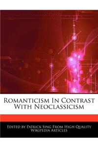 Romanticism in Contrast with Neoclassicism