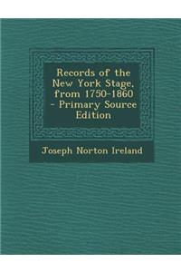 Records of the New York Stage, from 1750-1860 - Primary Source Edition