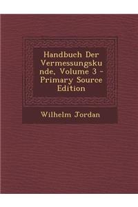 Handbuch Der Vermessungskunde, Volume 3