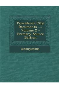 Providence City Documents ..., Volume 2 - Primary Source Edition