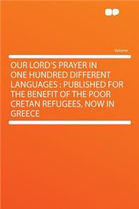 Our Lord's Prayer in One Hundred Different Languages