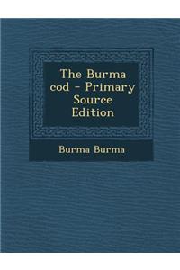 The Burma Cod - Primary Source Edition